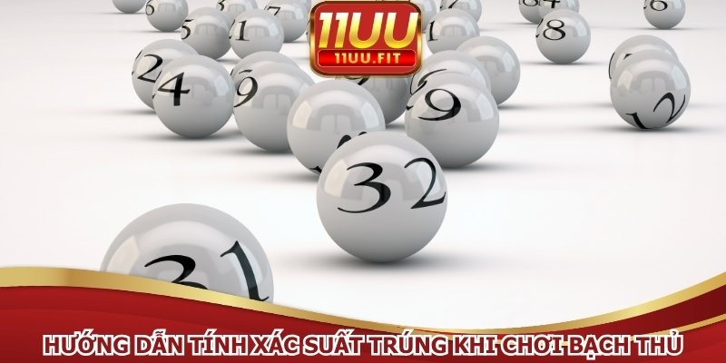 Hướng dẫn tính xác suất trúng khi chơi bạch thủ