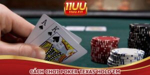 Cách Chơi Poker Texas Hold’em