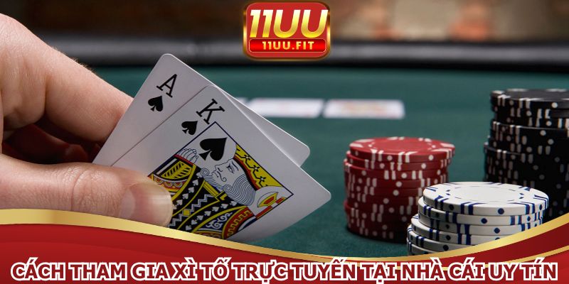 Cách tham gia xì tố trực tuyến tại nhà cái uy tín