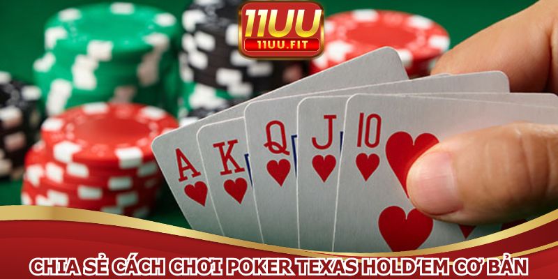 Chia sẻ cách chơi Poker Texas Hold’em cơ bản