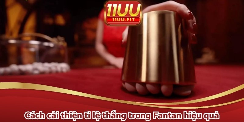 Cách cải thiện tỉ lệ thắng trong Fantan hiệu quả