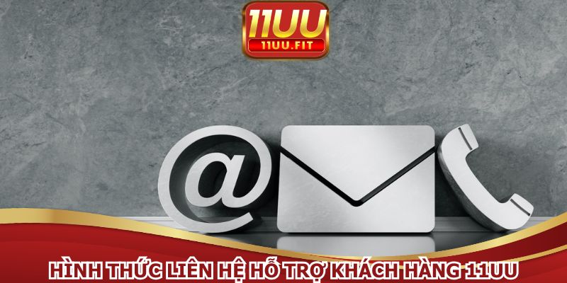 Liên hệ hỗ trợ khách hàng 11UU qua các kênh tiện lợi