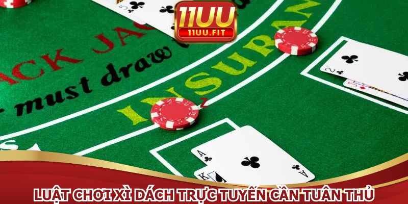 Luật chơi xì dách trực tuyến cần tuân thủ