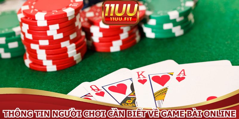 Thông tin người chơi cần biết về game bài online