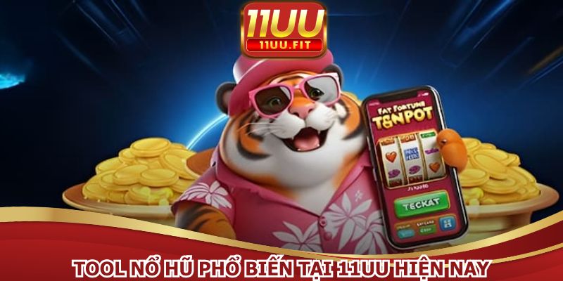 Tool nổ hũ phổ biến hiện nay