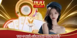 Top 5 Nhà Cái Xanh Chín Nhất