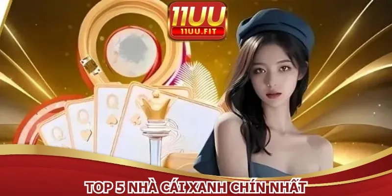 Top 5 Nhà Cái Xanh Chín Nhất