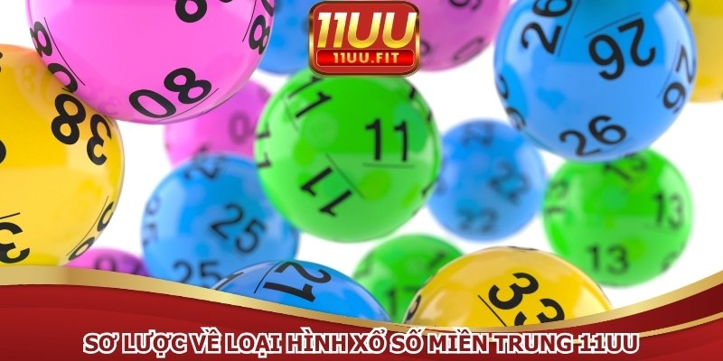 Sơ lược về loại hình xổ số miền Trung 11UU