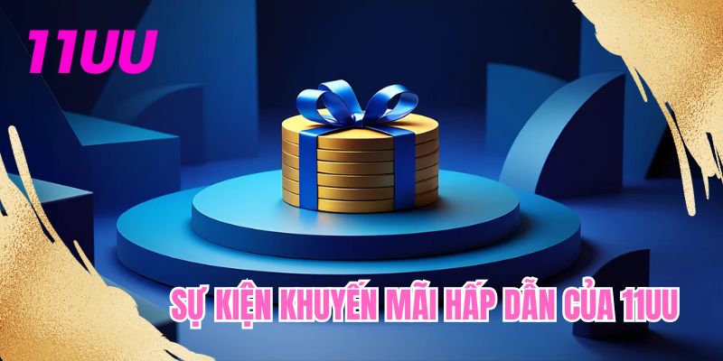 Sự kiện khuyến mãi hấp dẫn của 11UU